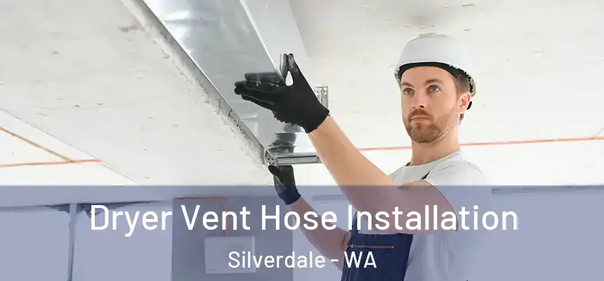  Dryer Vent Hose Installation Silverdale - WA