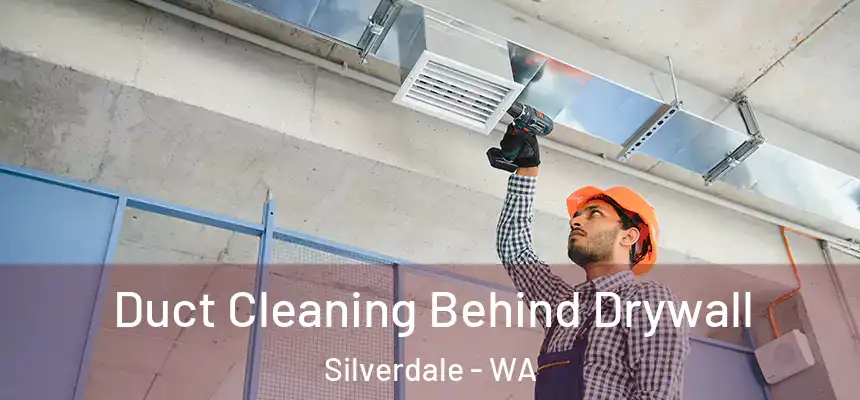 Duct Cleaning Behind Drywall Silverdale - WA