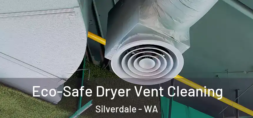  Eco-Safe Dryer Vent Cleaning Silverdale - WA