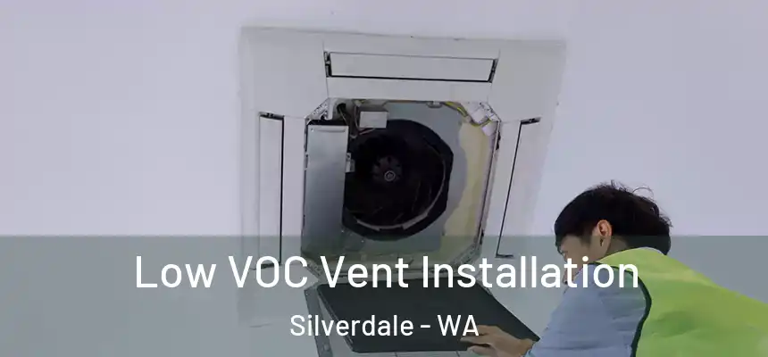  Low VOC Vent Installation Silverdale - WA