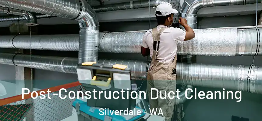  Post-Construction Duct Cleaning Silverdale - WA